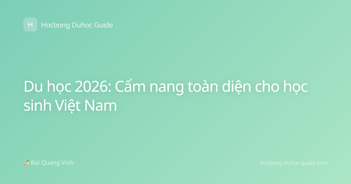 Du học 2026: Cẩm nang toàn diện cho học sinh Việt Nam