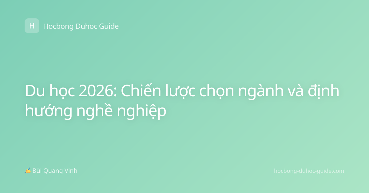 Du học 2026: Chiến lược chọn ngành và định hướng nghề nghiệp