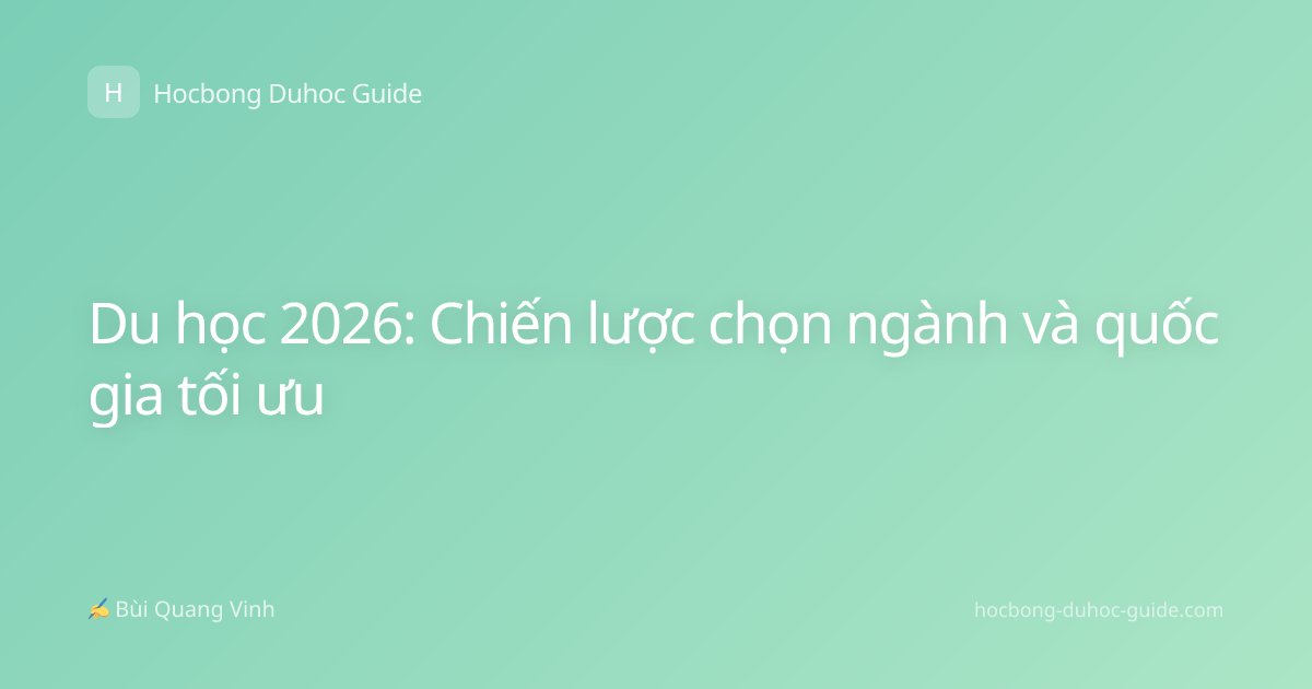 Du học 2026: Chiến lược chọn ngành và quốc gia tối ưu