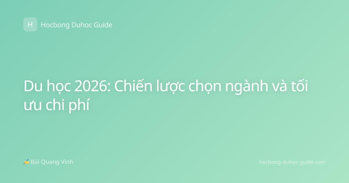 Du học 2026: Chiến lược chọn ngành và tối ưu chi phí