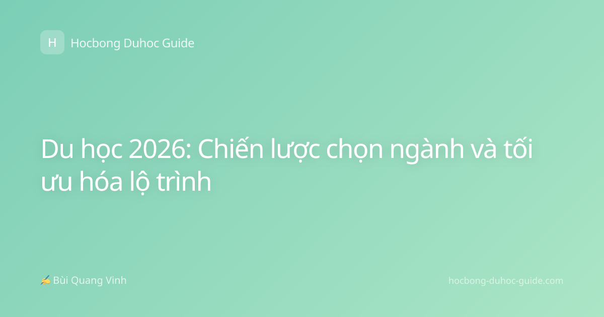 Du học 2026: Chiến lược chọn ngành và tối ưu hóa lộ trình