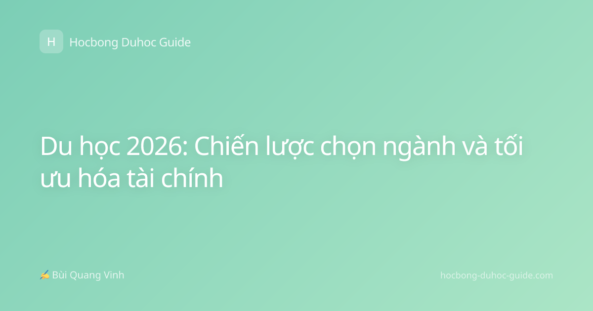 Du học 2026: Chiến lược chọn ngành và tối ưu hóa tài chính