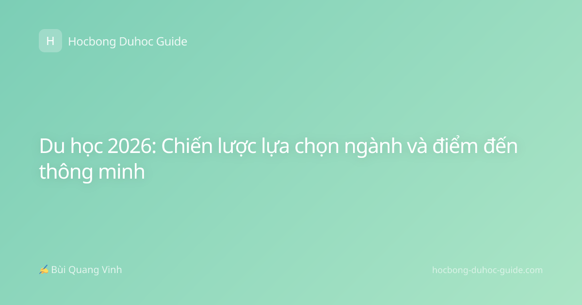 Du học 2026: Chiến lược lựa chọn ngành và điểm đến thông minh