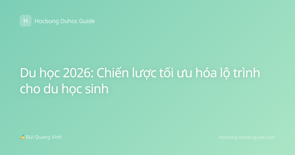 Du học 2026: Chiến lược tối ưu hóa lộ trình cho du học sinh