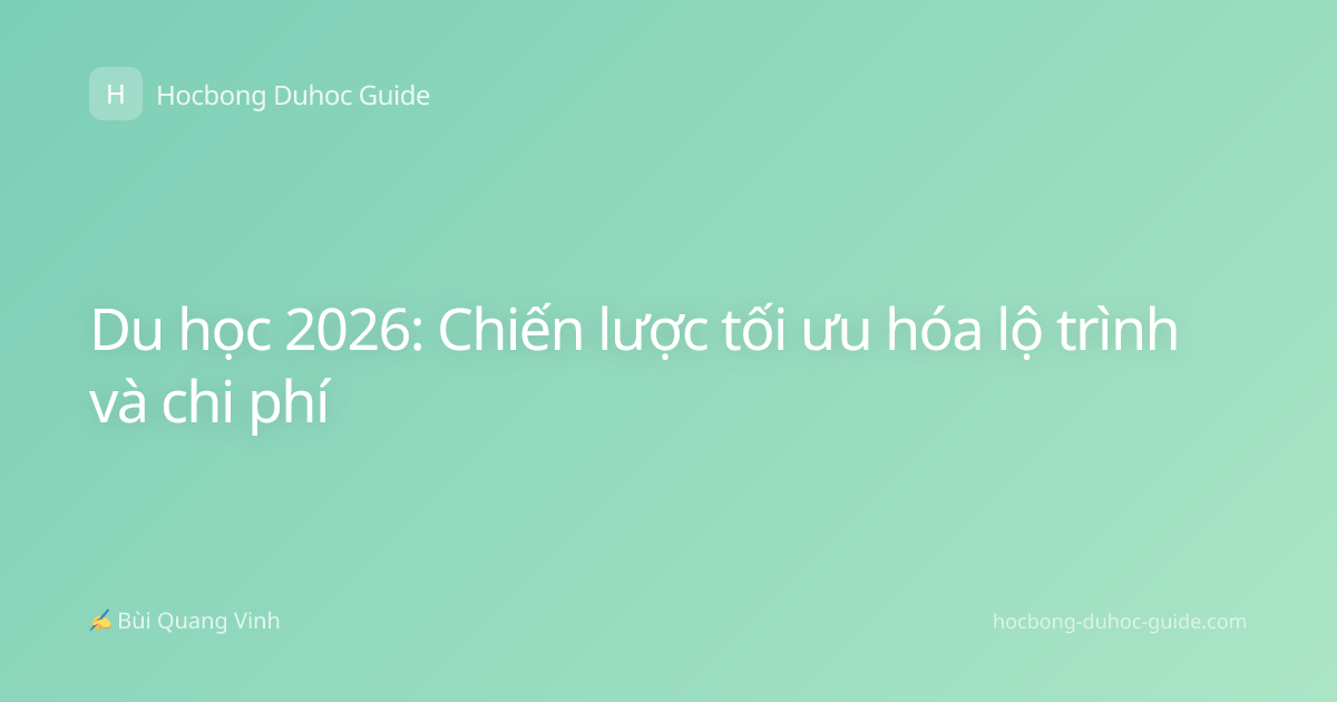 Du học 2026: Chiến lược tối ưu hóa lộ trình và chi phí