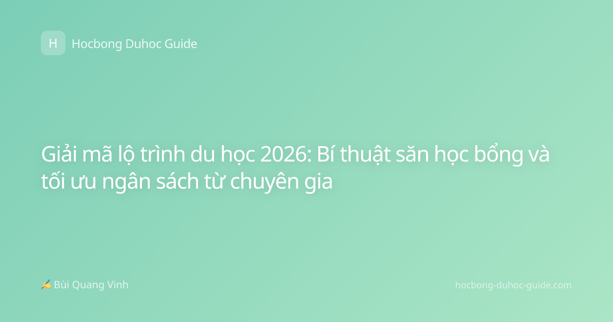 Giải mã lộ trình du học 2026: Bí thuật săn học bổng và tối ưu ngân sách từ chuyên gia