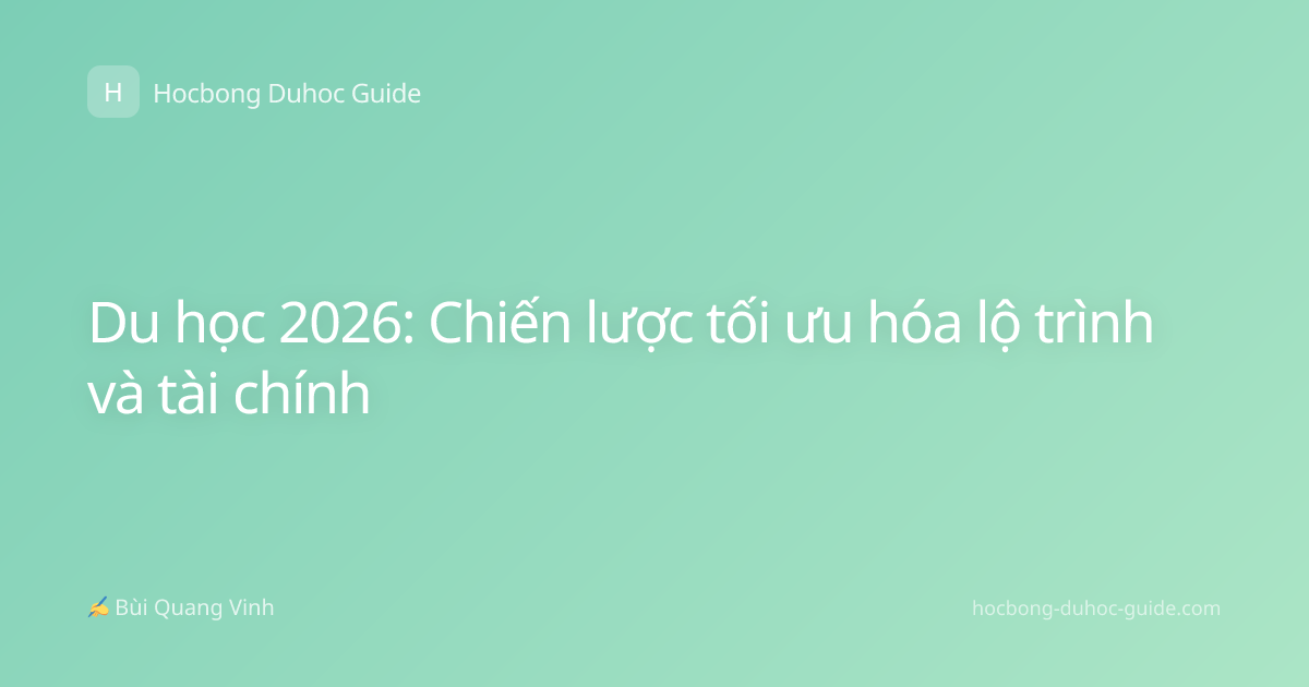 Du học 2026: Chiến lược tối ưu hóa lộ trình và tài chính
