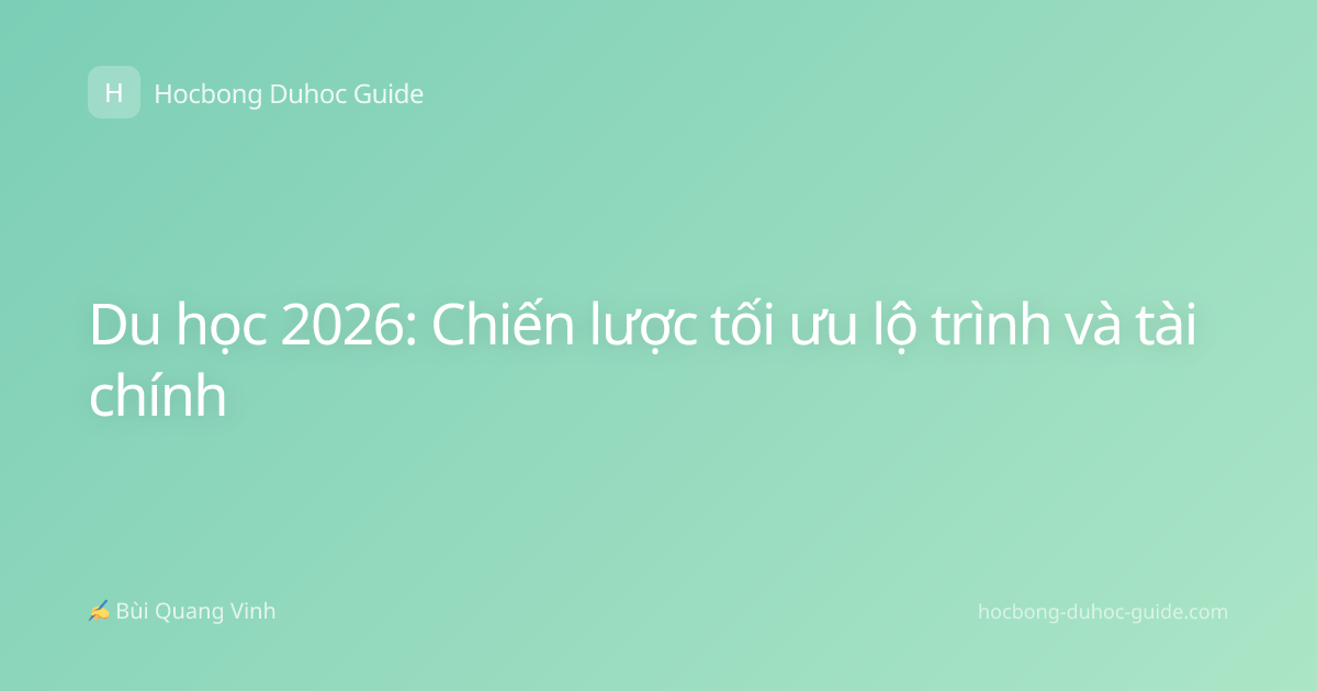 Du học 2026: Chiến lược tối ưu lộ trình và tài chính