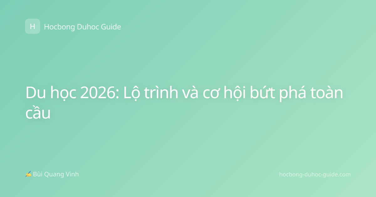 Du học 2026: Lộ trình và cơ hội bứt phá toàn cầu