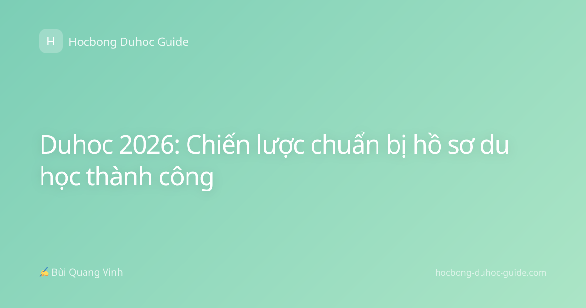 Duhoc 2026: Chiến lược chuẩn bị hồ sơ du học thành công