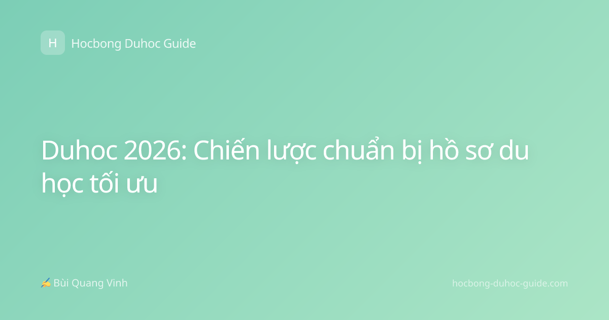 Duhoc 2026: Chiến lược chuẩn bị hồ sơ du học tối ưu