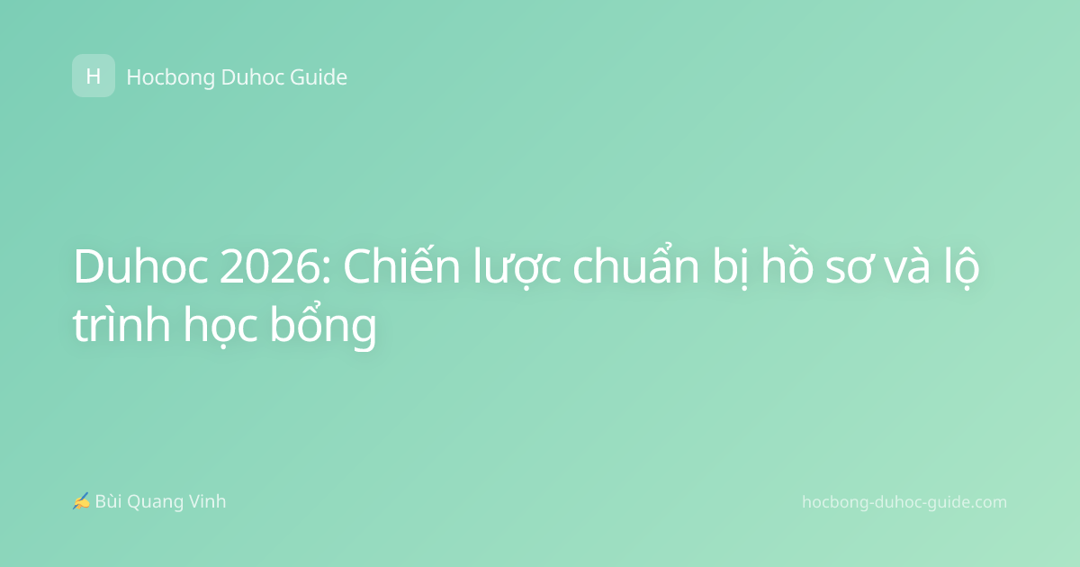 Duhoc 2026: Chiến lược chuẩn bị hồ sơ và lộ trình học bổng