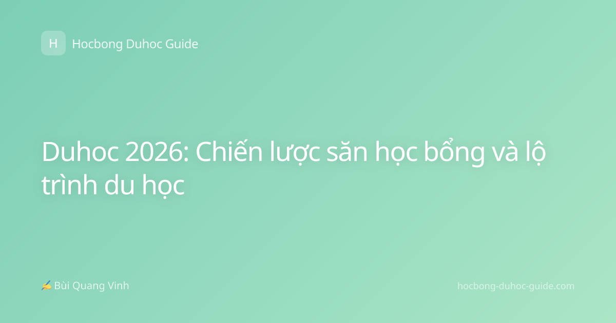 Duhoc 2026: Chiến lược săn học bổng và lộ trình du học