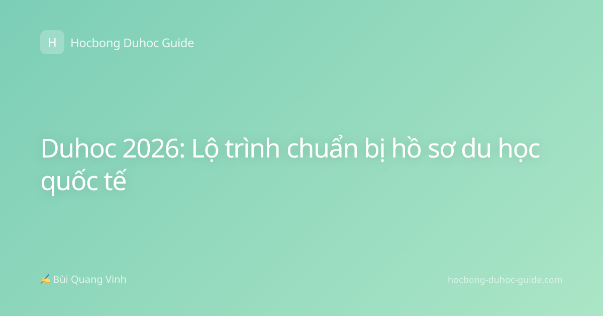 Duhoc 2026: Lộ trình chuẩn bị hồ sơ du học quốc tế