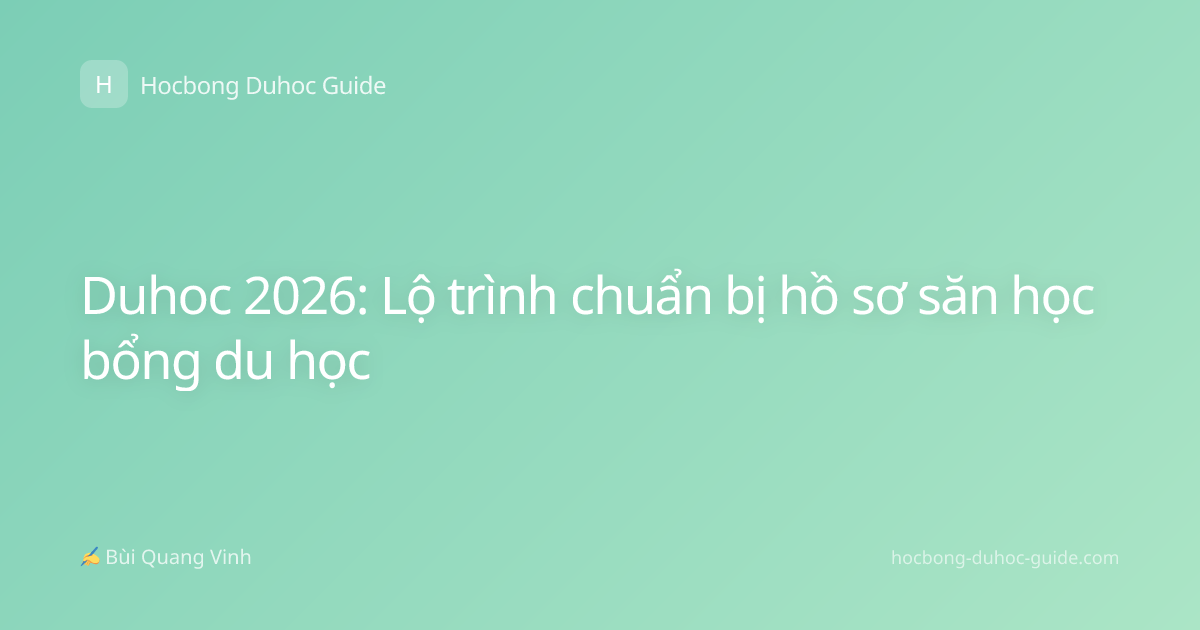Duhoc 2026: Lộ trình chuẩn bị hồ sơ săn học bổng du học