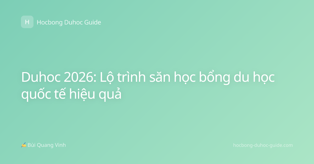 Duhoc 2026: Lộ trình săn học bổng du học quốc tế hiệu quả