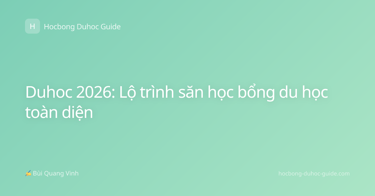 Duhoc 2026: Lộ trình săn học bổng du học toàn diện