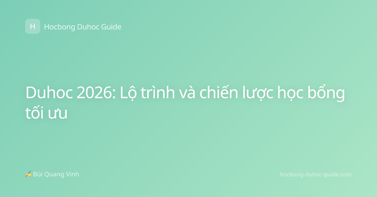 Duhoc 2026: Lộ trình và chiến lược học bổng tối ưu