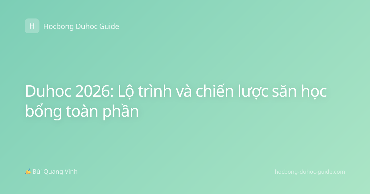 Duhoc 2026: Lộ trình và chiến lược săn học bổng toàn phần