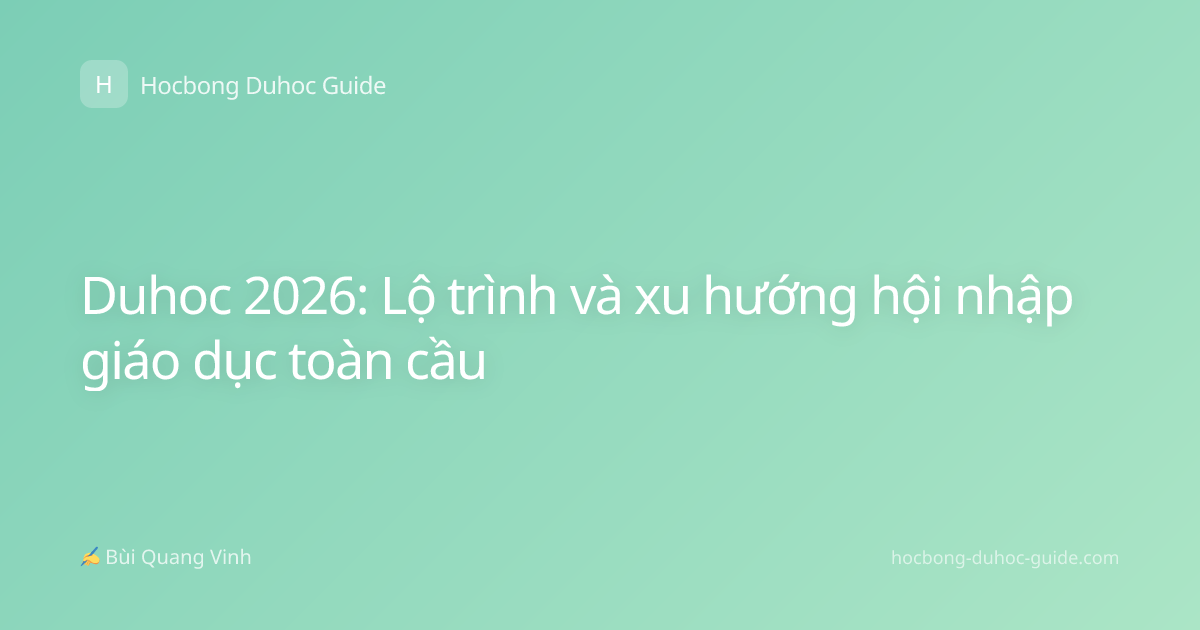 Duhoc 2026: Lộ trình và xu hướng hội nhập giáo dục toàn cầu