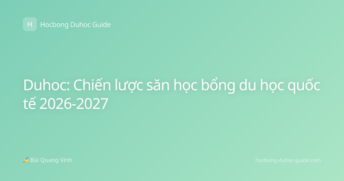 Duhoc: Chiến lược săn học bổng du học quốc tế 2026-2027