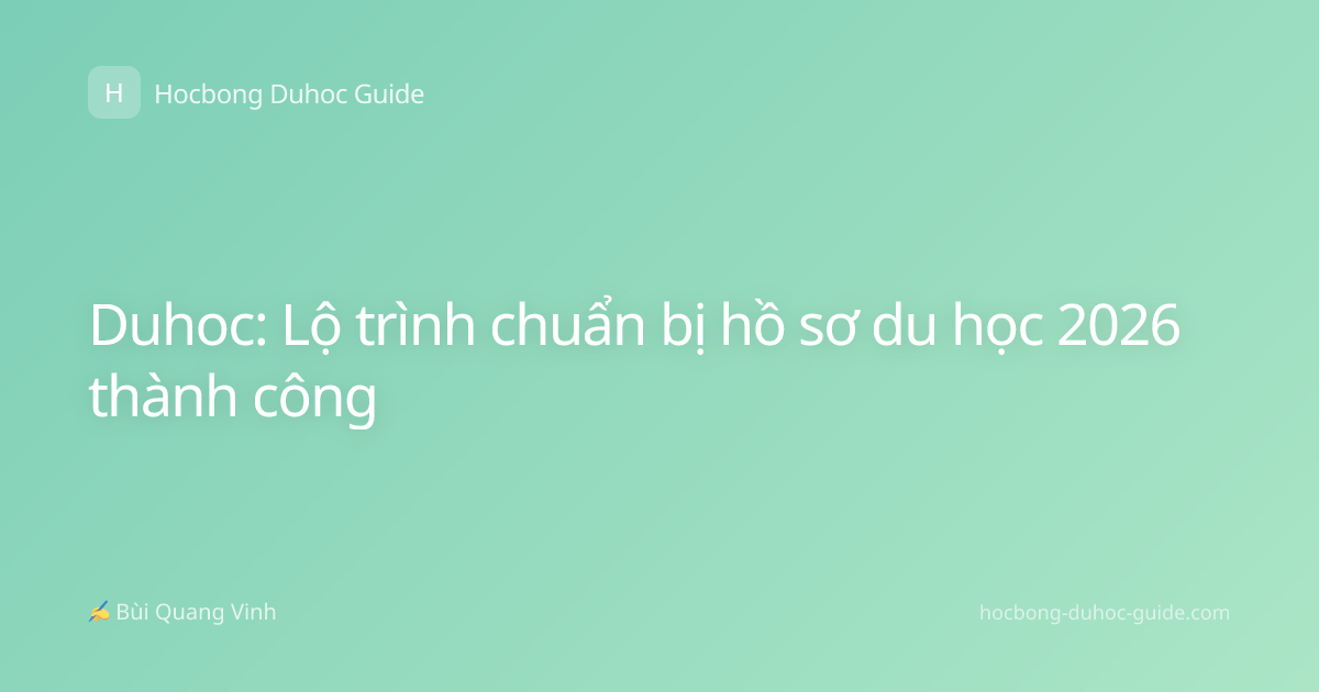 Duhoc: Lộ trình chuẩn bị hồ sơ du học 2026 thành công