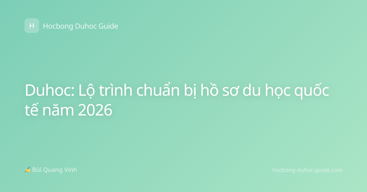 Duhoc: Lộ trình chuẩn bị hồ sơ du học quốc tế năm 2026