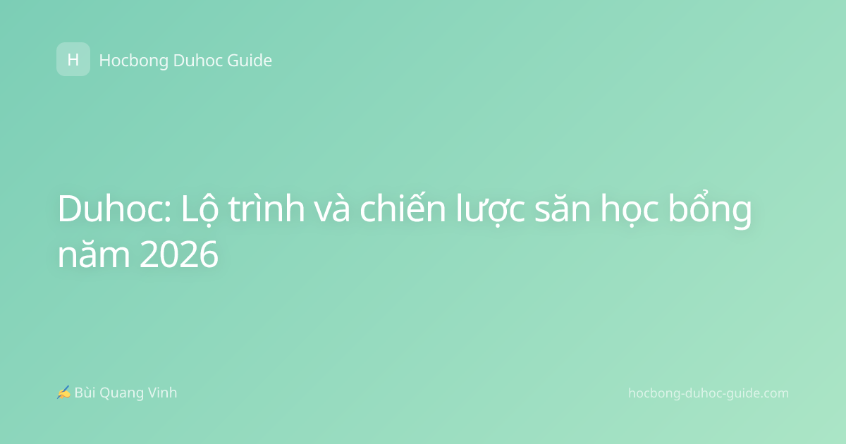 Duhoc: Lộ trình và chiến lược săn học bổng năm 2026
