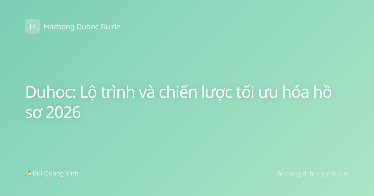 Duhoc: Lộ trình và chiến lược tối ưu hóa hồ sơ 2026